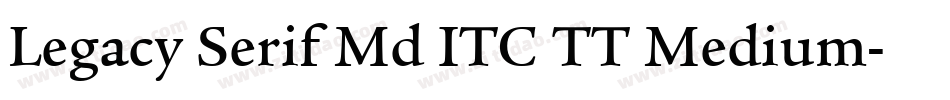 Legacy Serif Md ITC TT Medium字体转换